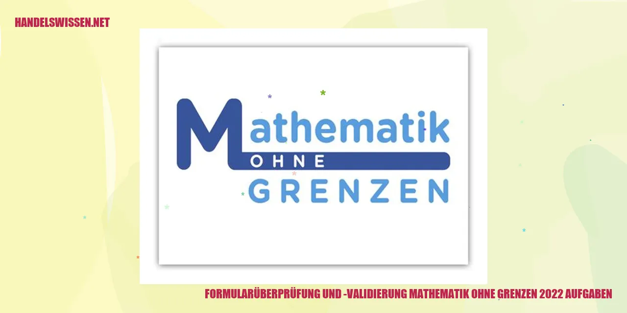 Formularprüfung und Validierung in der Mathematik ohne Grenzen 2022 Aufgaben